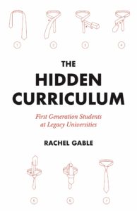 Book Cover of The Hidden Curriculum: First Generation Students at Legacy Universities